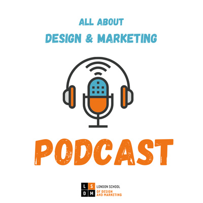 LSDM Podcast - London School of Design & Marketing