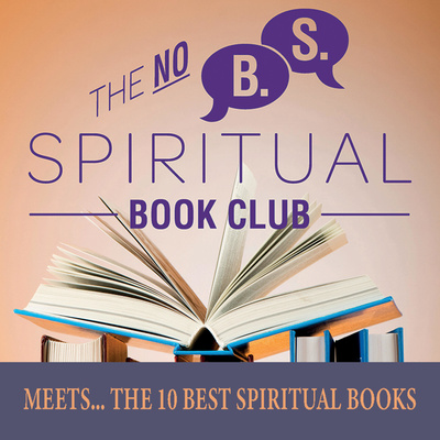 No BS Spiritual Book Club Meets... The 10 Best Spiritual Books
