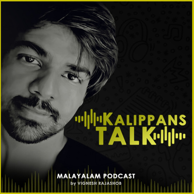 Kalippan's Talk Malayalam Podcast