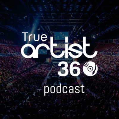 The True Artist 360 Podcast