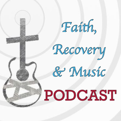 Faith, Recovery & Music Podcast