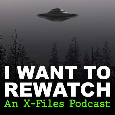 I Want To Rewatch: An X-Files Podcast