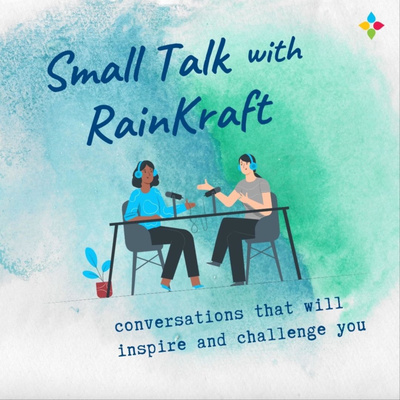 Small Talk with RainKraft - Career-lifting Conversations