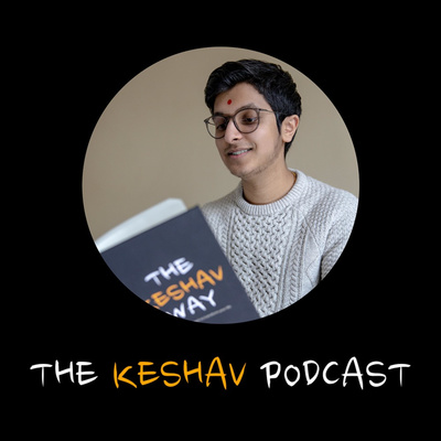 The Keshav Podcast