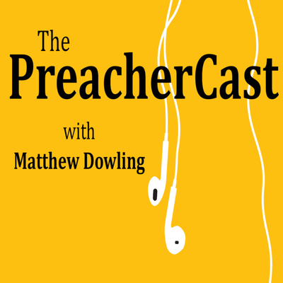 The PreacherCast with Matthew Dowling