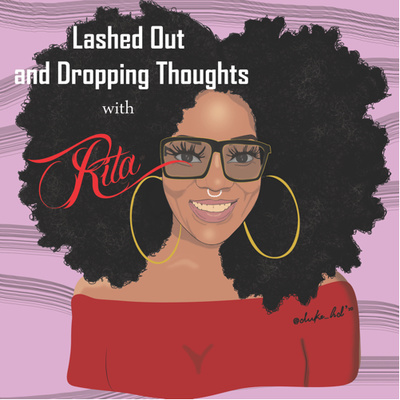 Lashed out and dropping thoughts with Rita