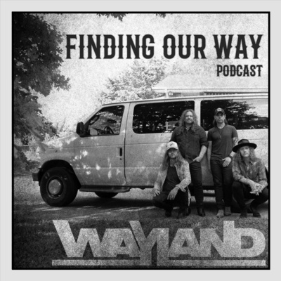 Finding Our Way: The Official Podcast of Wayland The Band