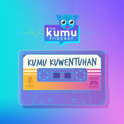 The kumu Podcast: kumu Kuwentuhan (and Beyond)