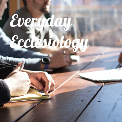 Everyday Ecclesiology