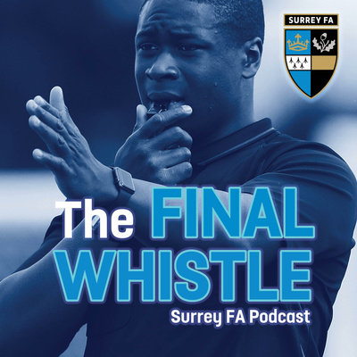 The Final Whistle - Surrey FA Podcast