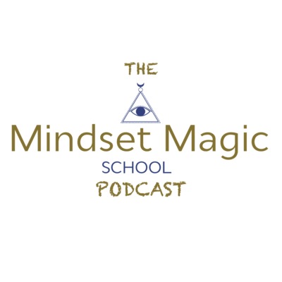 The Mindset Magic School Podcast