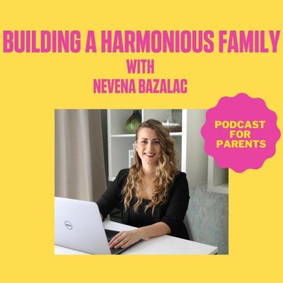 Building A Harmonious Family With Nevena Bazalac