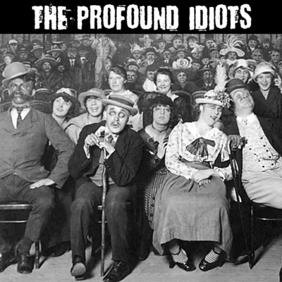 The Profound Idiots