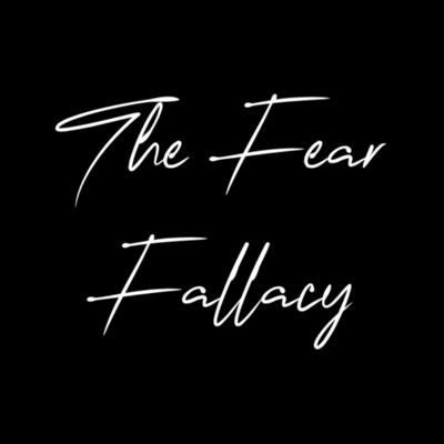 The Fear Fallacy