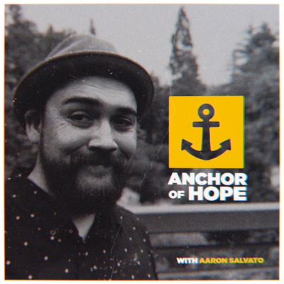 Anchor Of Hope | With Aaron Salvato
