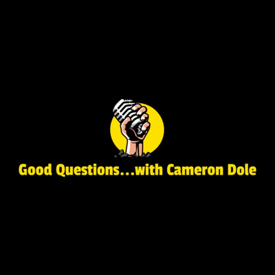 Good Questions...with Cameron Dole