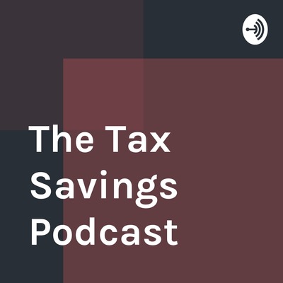 The Tax Savings Podcast