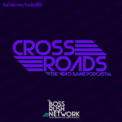 Cross Roads: The Video Game Podcast