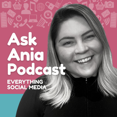 Ask Ania Podcast - Social Media