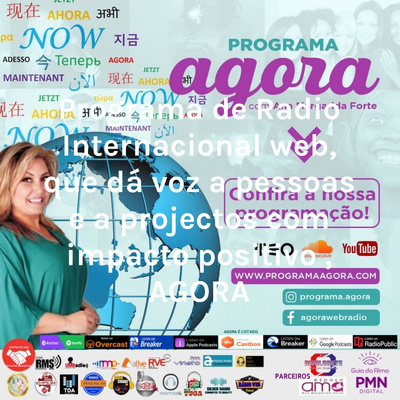 Programa de Radio Internacional web, que dá voz a pessoas e a projectos com impacto positivo , AGORA