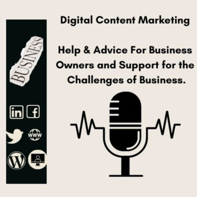 Digital Content Marketing, Help & Advice For Business Owners