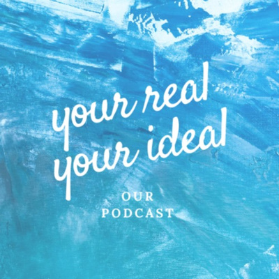 Your Real, Your Ideal