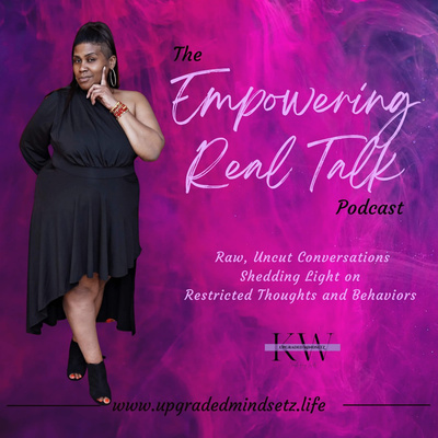 The Empowering Real Talk Podcast