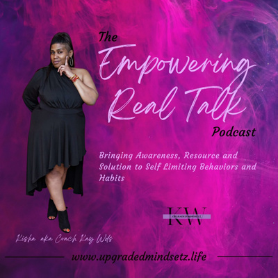 The Empowering Real Talk Podcast