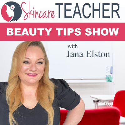 Skincare Teacher Beauty Tips Show with Jana Elston