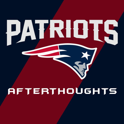 Patriots Afterthoughts - A New England Patriots Fan Podcast