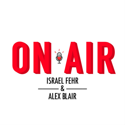 On Air with Israel Fehr and Alex Blair