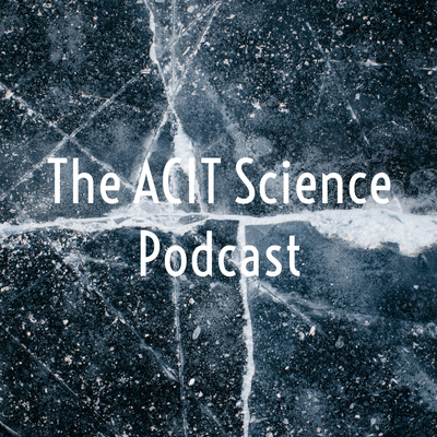 The ACIT Science Podcast