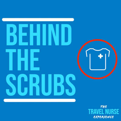 Behind The Scrubs: The Travel Nurse Experience