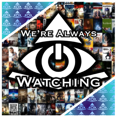 We're Always Watching: Movies