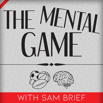 The Mental Game with Sam Brief