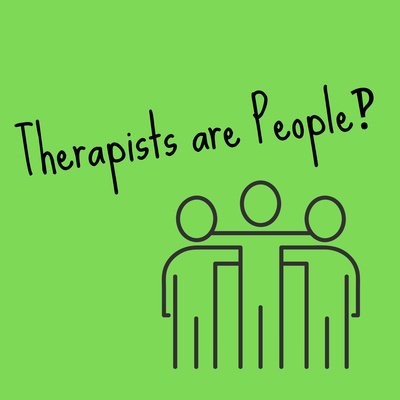 Therapists are People