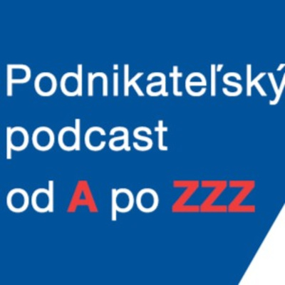 Podnikateľský podcast od A po ZZZ