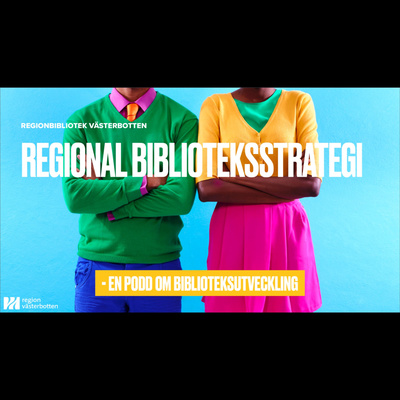 Regional Biblioteksstrategi - en podd om biblioteksutveckling