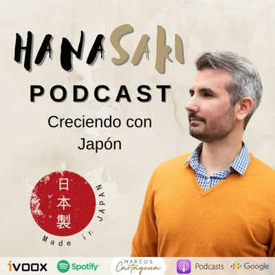 Hanasaki Podcast: Creciendo con Japón 