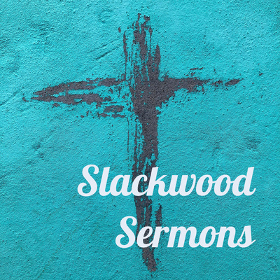 Slackwood Sermons