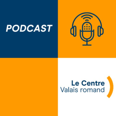 Podcast Le Centre Valais romand