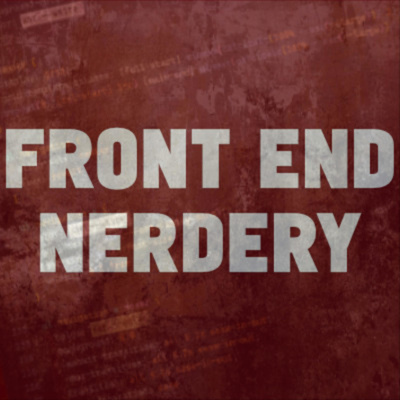 Front End Nerdery Podcast
