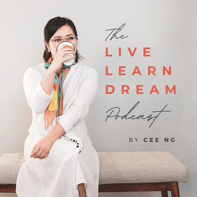 The Live Learn Dream Podcast by Cee Ng