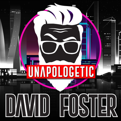 UNAPOLOGETIC | The David Foster Podcast