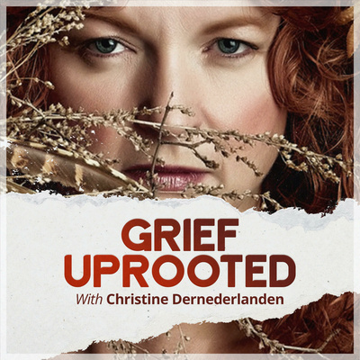 Grief Uprooted