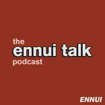Ennui Talk