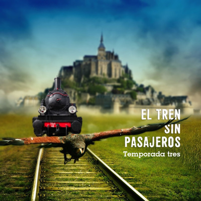EL TREN SIN PASAJEROS- Temporada Tres
