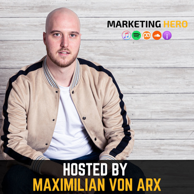 Maximilian von Arx | The Marketing Hero Podcast