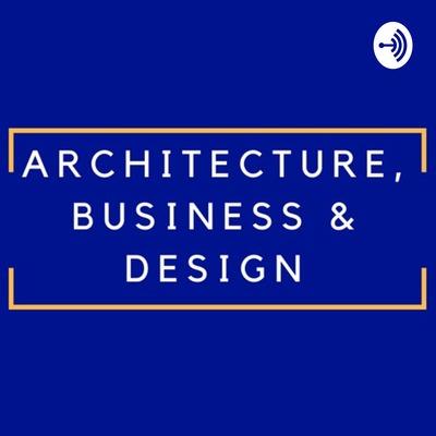 Architecture, Business & Design 