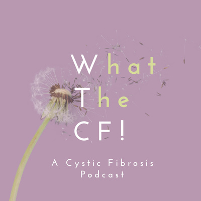 WTCF! A Cystic Fibrosis Podcast